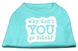 You Go Fetch Screen Print Shirt