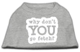 You Go Fetch Screen Print Shirt