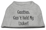 Can't Hold My Licker Screen Print Shirts