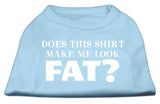 Does This Shirt Make Me Look Fat? Screen Printed Shirt