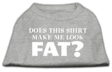 Does This Shirt Make Me Look Fat? Screen Printed Shirt