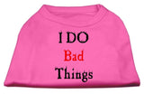 I Do Bad Things Screen Print Shirts