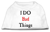 I Do Bad Things Screen Print Shirts