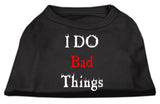 I Do Bad Things Screen Print Shirts