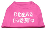 I Have Issues Screen Printed Dog Shirt