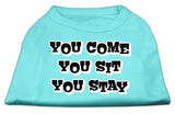 You Come, You Sit, You Stay Screen Print Shirts