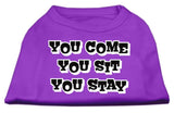 You Come, You Sit, You Stay Screen Print Shirts