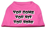 You Come, You Sit, You Stay Screen Print Shirts