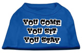 You Come, You Sit, You Stay Screen Print Shirts