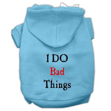 I Do Bad Things Screen Print Pet Hoodies