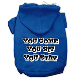 You Come, You Sit, You Stay Screen Print Pet Hoodies