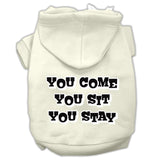 You Come, You Sit, You Stay Screen Print Pet Hoodies