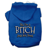 Yes Im A Bitch Just Not Yours Screen Print Pet Hoodies